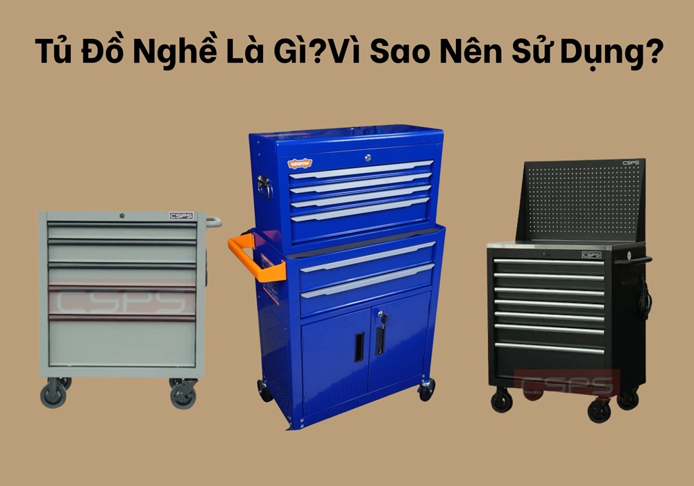 Tủ đồ nghề là gì? Vì sao nên sử dụng?