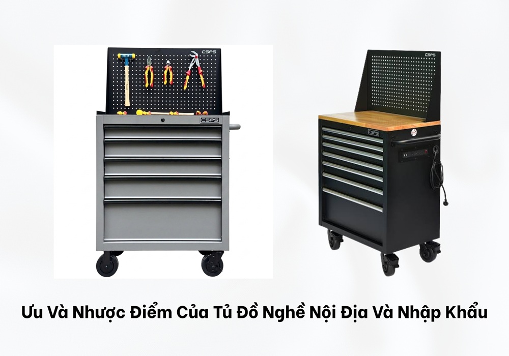 Ưu và nhược điểm của tủ đồ nghề nội địa và nhập khẩu